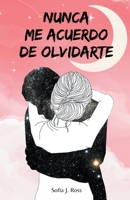 Nunca me acuerdo de olvidarte B0CGK3P3XF Book Cover