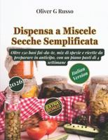 Dispensa a Miscele Secche Semplificata: Oltre 150 basi fai-da-te, mix di spezie e ricette da preparare in anticipo, con un piano pasti di 4 settimane (Collezione di Mix Fai-da-Te per la Dispensa) B0G3PVTCPV Book Cover
