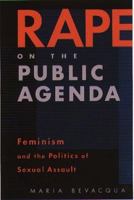 Rape On The Public Agenda: Feminism And The Politics Of Sexual Assault 1555534465 Book Cover