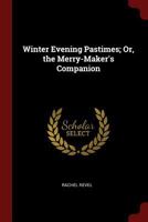 Winter Evening Pastimes; Or, the Merry-Maker's Companion 1021190500 Book Cover