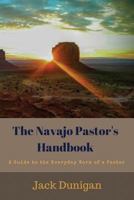 The Navajo Pastor's Handbook: A Guide to the Everyday Work of a Pastor 150096624X Book Cover