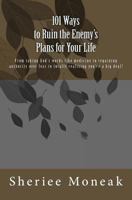 101 Ways to Ruin the Enemy's Plans for Your Life: From Taking God's Words Like Medicine to Regaining Authority Over Fear to Totally Realizing You're a Big Deal! 1515163997 Book Cover