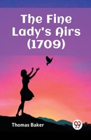 The Fine Lady's Airs (1709) 9361426702 Book Cover