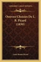 Oeuvres Choisies De L. B. Picard (1830) 1147350450 Book Cover