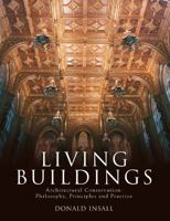 Living Buildings: Architectural Conservation, Philosophy, Principles and Practice 1864701927 Book Cover