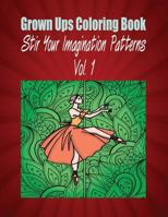 Grown Ups Coloring Book Stir Your Imaigination Patterns Vol. 1 Mandalas 1534739475 Book Cover