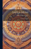 Sakya-Muni: The Story of Buddha 1022726447 Book Cover