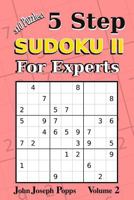 5 Step Sudoku II For Experts Vol 2: 310 Puzzles! Easy, Medium, Hard, Unfair, and Extreme Levels - Sudoku Puzzle Book 1981809112 Book Cover