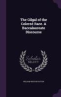 The Gilgal of the colored race. A baccalaureate discourse 1341492877 Book Cover