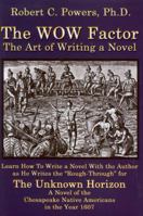 The Wow Factor: The Art of Writing a Novel 0976977338 Book Cover