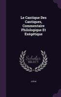 Le Cantique Des Cantiques, Commentaire Philologique Et Exegetique 1348197404 Book Cover