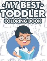My Best Toddler Coloring Book: A Back To School Coloring And Activity Book, Alphabet Learning And Handwriting Practice Pages For Kids B08GV9NDVC Book Cover