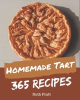 365 Homemade Tart Recipes: Tart Cookbook - The Magic to Create Incredible Flavor! B08GFVLC4G Book Cover