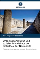 Organisationskultur und sozialer Wandel aus der Bibliothek der Normalista 6203044903 Book Cover