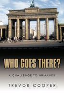 Who Goes There?: A Challenge to Humanity 1438984669 Book Cover