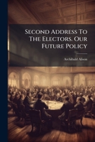 Second Address To The Electors. Our Future Policy... 1277194742 Book Cover