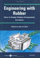 Engineering with Rubber: How to Design Rubber Components 1569905088 Book Cover