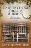 To Everything There Is a Season the Trials of an Appalachian Family Book 3 1939289998 Book Cover