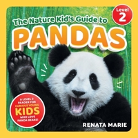 The Nature Kid's Guide to Pandas: A Level 2 Reader for Curious Young Kids Who Love Panda Bears! 1954288581 Book Cover