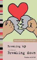 Breaking Up Without Breaking Down 1934248398 Book Cover