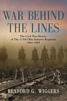 War Behind the Lines: The Civil War History of the 115th Ohio Infantry Regiment 1862-1865 1958890464 Book Cover