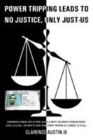 Power Tripping Leads to No Justice, Only Just-Us 1633383709 Book Cover