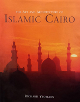 The Art And Architecture of Islamic Cairo 1859641547 Book Cover
