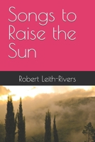 Songs to Raise the Sun B0DYJQBKVZ Book Cover
