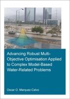 Advancing Robust Multi-Objective Optimisation Applied to Complex Model-Based Water-Related Problems 0367460432 Book Cover