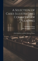 A Selection of Cases Illustrating Common Law Pleading: With Definitions and Rules Relating Thereto 1020086130 Book Cover