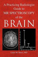 A Practicing Radiologist Guide to MR Spectroscopy of the Brain 1425746284 Book Cover