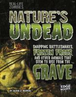 Nature's Undead: Snapping Rattlesnakes, Frozen Frogs, and Other Animals That Seem to Rise from the Grave 1515724816 Book Cover