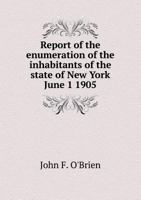 Report of the enumeration of the inhabitants of the state of New York, June 1, 1905 9353928648 Book Cover