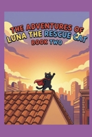 The Adventures of Luna the Rescore Cat Book 2 B0H6XKYBGG Book Cover