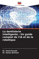 La dentisterie intelligente: Un guide complet de l'IA et de la robotique (French Edition) 6209508359 Book Cover