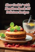 Slow Cookin' with Hamilton Beach: 95 Delicious Recipes B0CLDY7PW9 Book Cover