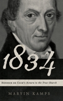 1834: Hendrik de Cock's Return to the True Church 1936054329 Book Cover