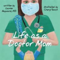 Life as a Doctor Mom 1773026054 Book Cover
