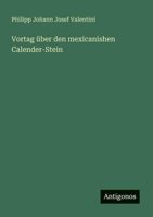 Vortag über den mexicanishen Calender-Stein (German Edition) 3386750036 Book Cover