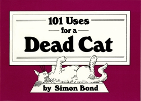 101 Uses for a Dead Cat 0517545160 Book Cover
