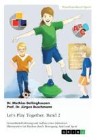 Let's Play Together. Band 2: Gesundheitsförderung und Aufbau eines inklusiven Miteinanders bei Kindern durch Bewegung, Spiel und Sport 3668373469 Book Cover