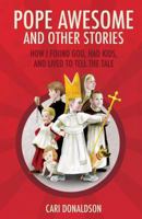 Raising Pope Awesome and His Posse of Saints 1622821564 Book Cover