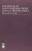 The Defense of NATO's Northern Front and U.S. Military Policy 081917341X Book Cover