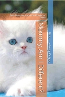 Mommy, Am I Different?: Self-Discovery and the Power of Love B0FTYQ8ZLZ Book Cover