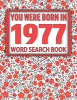 You Were Born In 1977: Word Search Book: Word Search Book For Fun & Challenging Puzzle Games for Adults With Solutions of Puzzles B09244XQR6 Book Cover