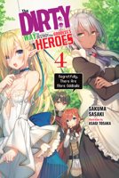 The Dirty Way to Destroy the Goddess's Heroes, Vol. 4 (light novel): Regretfully, There Are More Oddballs 1975357175 Book Cover
