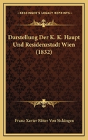 Darstellung der k. k. Haupt- und Residenzstadt Wien Zweite Ubtheilung 116761285X Book Cover