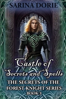 Castle of Secrets and Spells: A Merman Historical Fantasy Adventure (The Secrets of the Forest Knight Series) B0CQPNR817 Book Cover