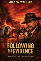 Following the Evidence: Lonnie Rey, P.I. - Crime Series B0HN65P9XN Book Cover