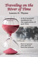 Traveling on the River of Time: A Do It Yourself Handbook for Exploring Past Lives 0998344648 Book Cover